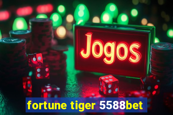 fortune tiger 5588bet